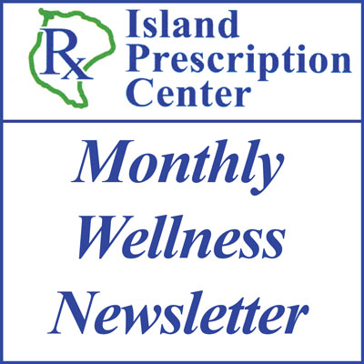 Island Prescription Center monthly wellness newsletter